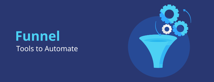 Automate your funnels using 5 tools